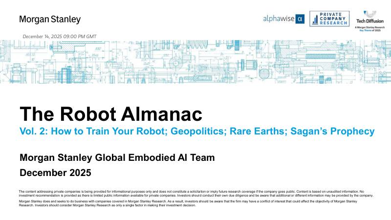 摩根士丹利-机器人年鉴：第二卷：如何训练你的机器人；地缘政治；稀土；萨根的预言-The Robot Almanac Vol. 2：How to Train Your Robot;Geopolitics;Rare Earths;Sagan’s Prophecy-20251214【134页】